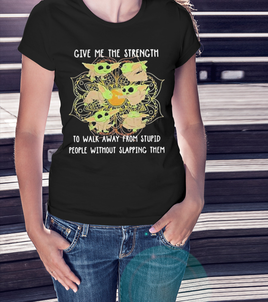 Give Me The Strength To Walk Away From Stupid People Without Slapping Them Yoga Chill Baby Yoda T-Shirt