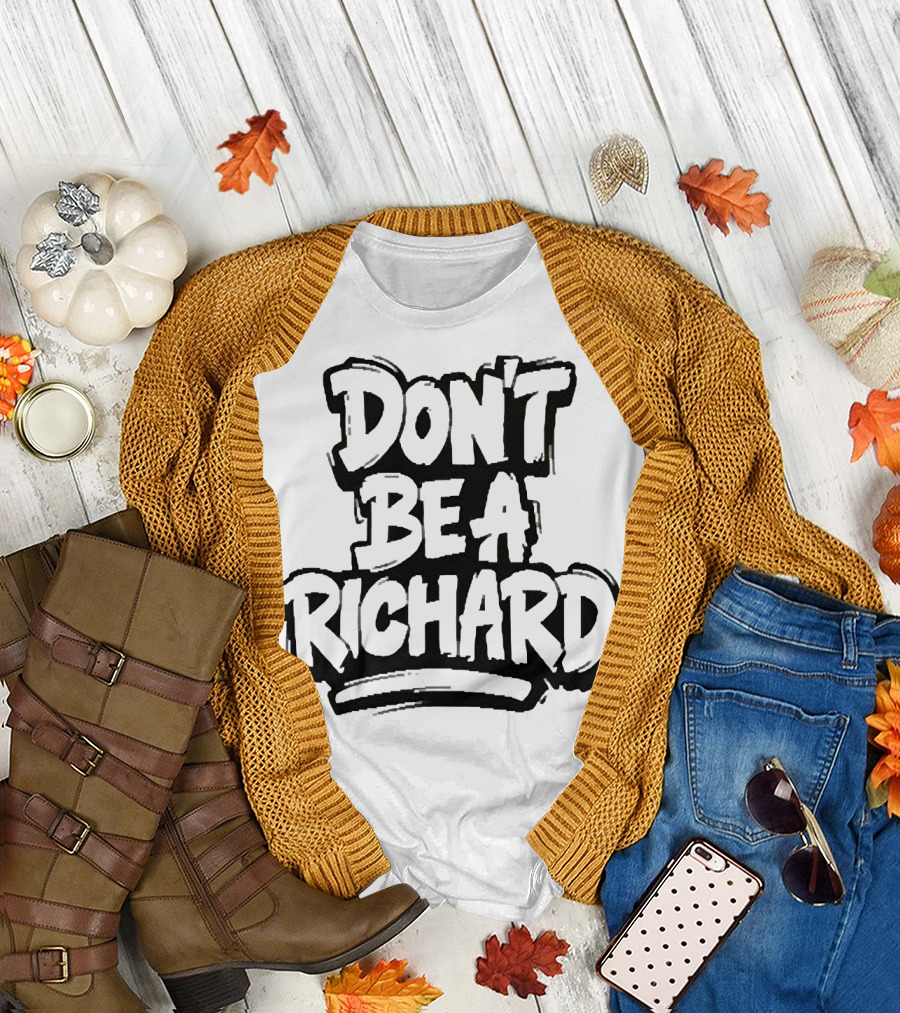 DON'T BE A RICHARD T-Shirt