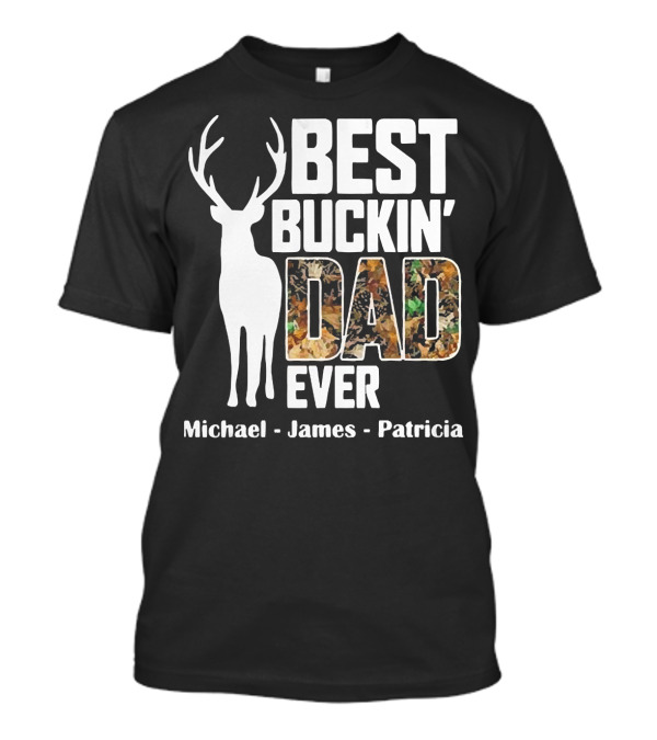 Best Buckin' Dad Ever Michael James Patricia T-Shirt
