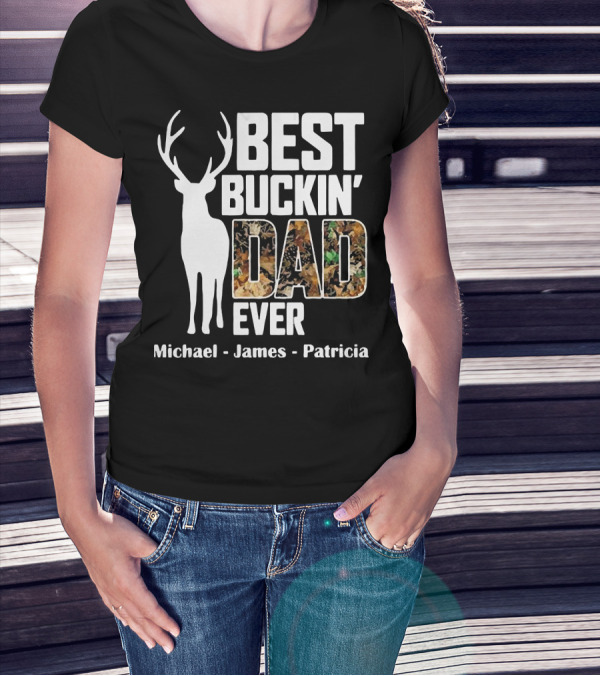 Best Buckin' Dad Ever Michael James Patricia T-Shirt