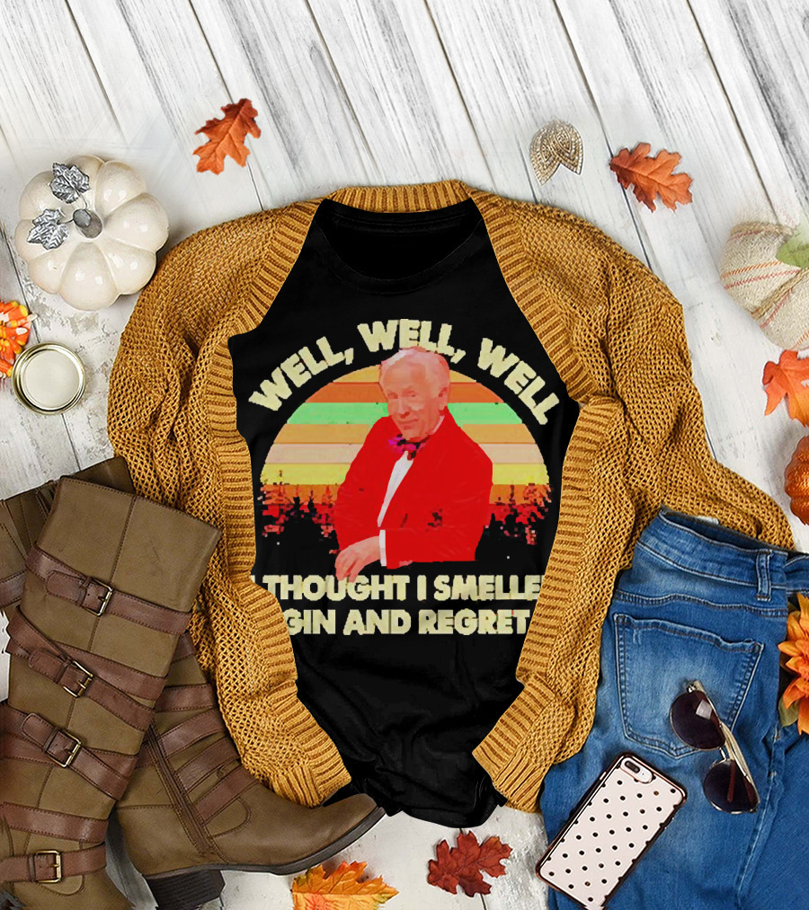 Well Well Well I Thought I Smelled Gin and Regret Leslie Jordan Sunset T-Shirt