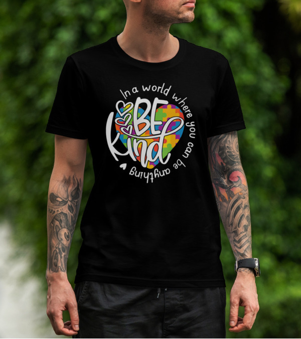 Be Kind Heart Puzzles In A World Where You Can Be Anything T-Shirt
