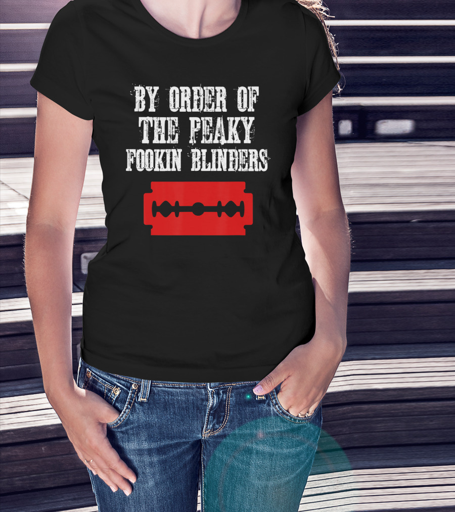 By Order Of The Peaky Fookin Blinders Razor Blade T-Shirt