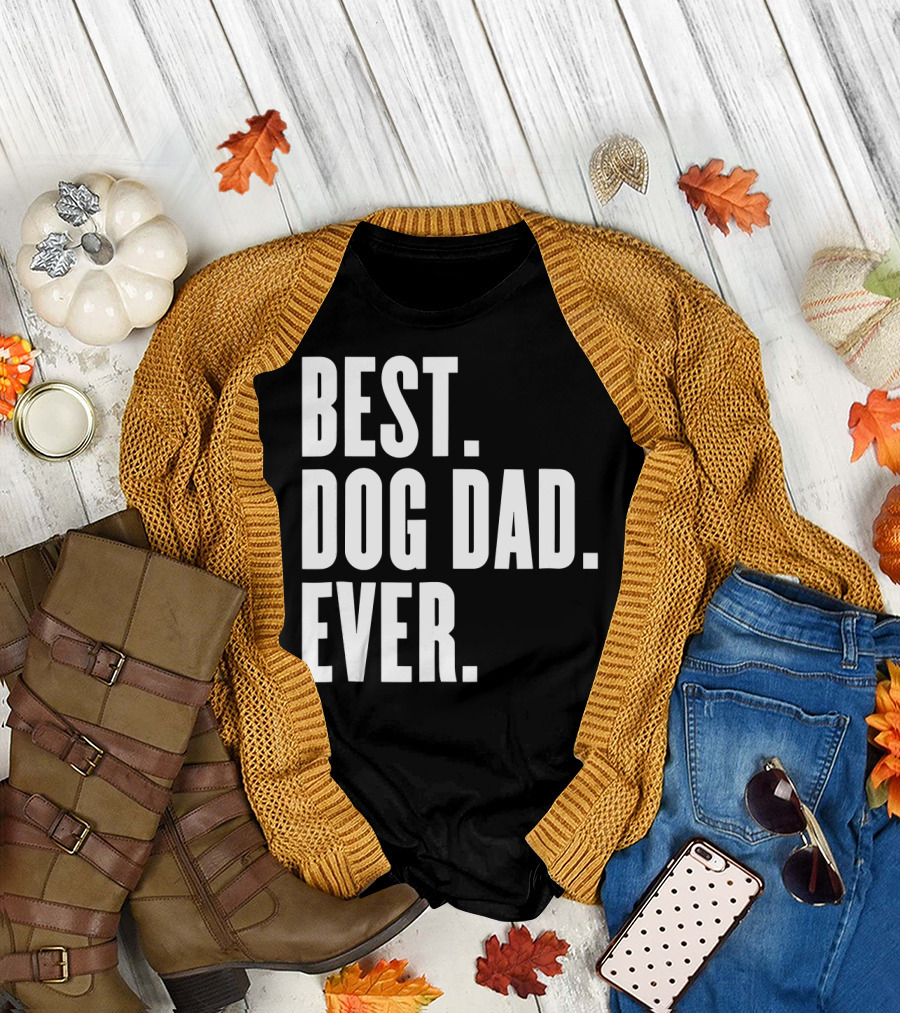 Best Dog Dad Ever Funny Best Dog Dad Ever T-Shirt
