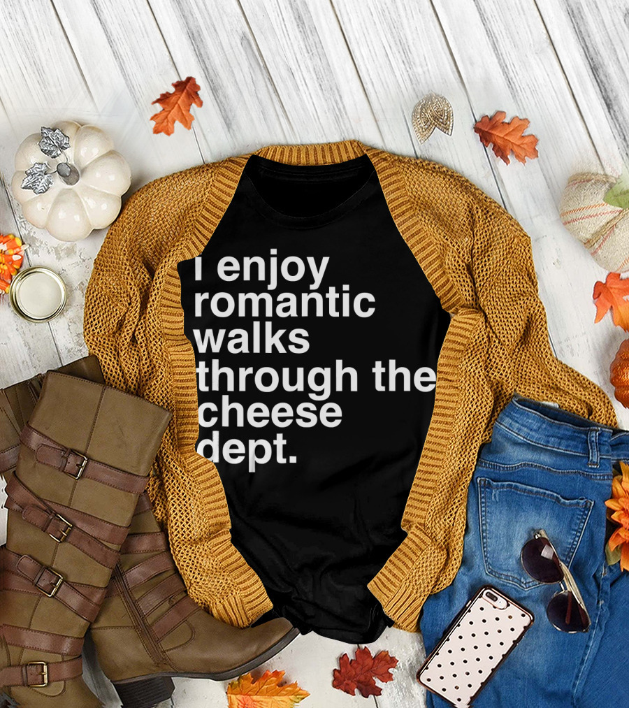 I Enjoy Romantic Walks Through the Cheese Department Gouda Feta Cheddar Charcuterie T-Shirt