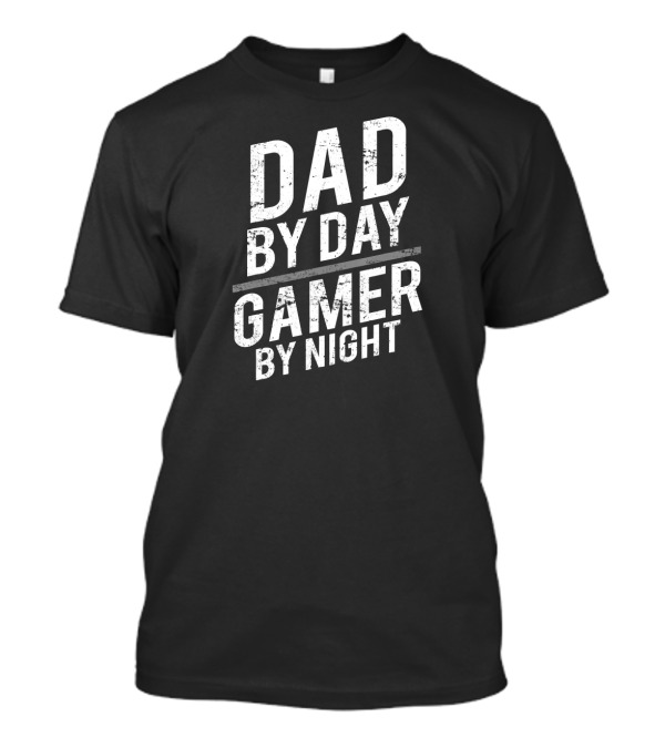 Dad By Day Gamer By Night Funny Gamer Dad T-Shirt