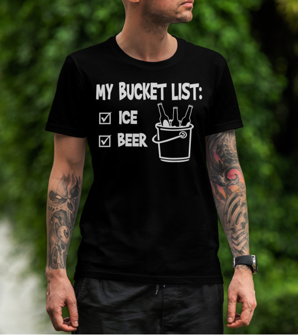 My Bucket List Ice Beer Bottles In Bucket T-Shirt