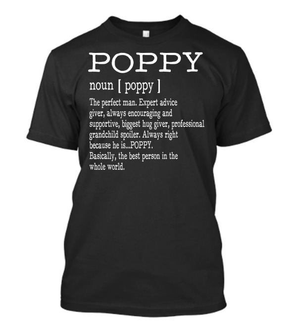 POPPY Definition Grandpa Father's Day Perfect Man Expert Advice Giver Hug Giver Grandchild Spoiler T-Shirt