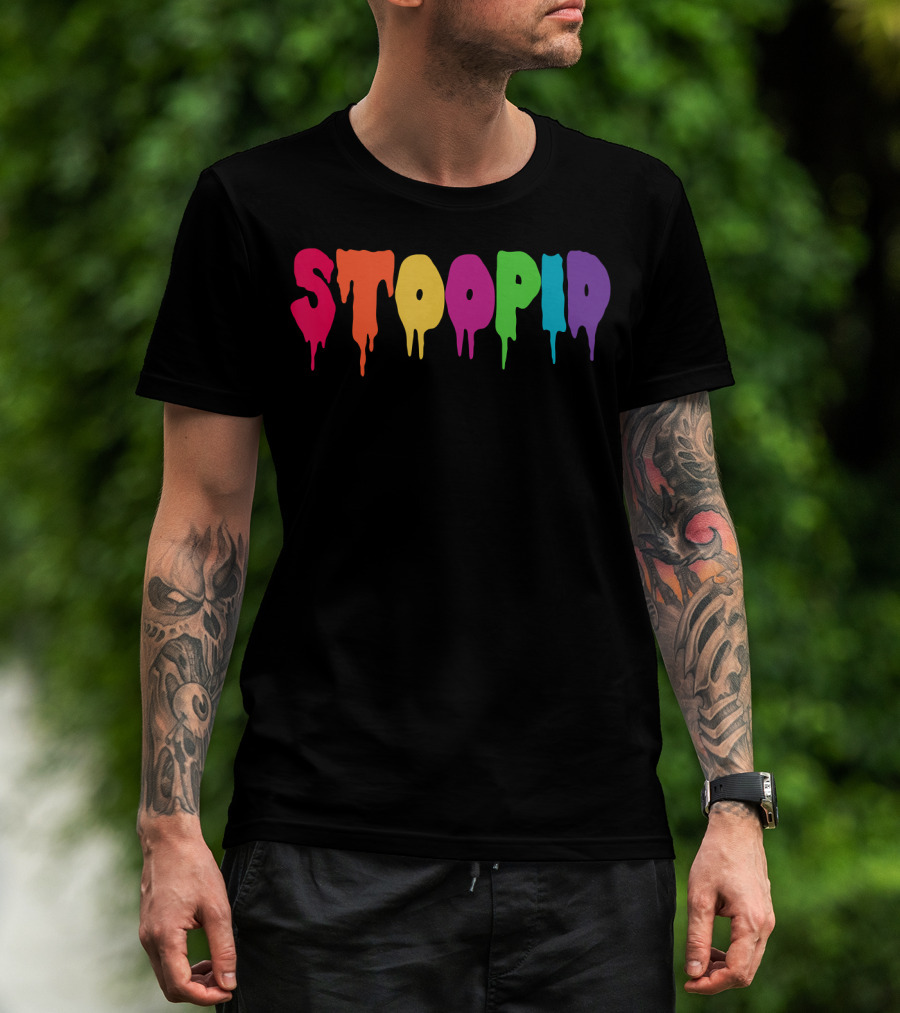 Stoopid Multicolor Drip Meme Drippy Drippin T-Shirt