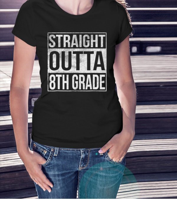 Straight Outta 8th Grade Eighth Grade T-Shirt