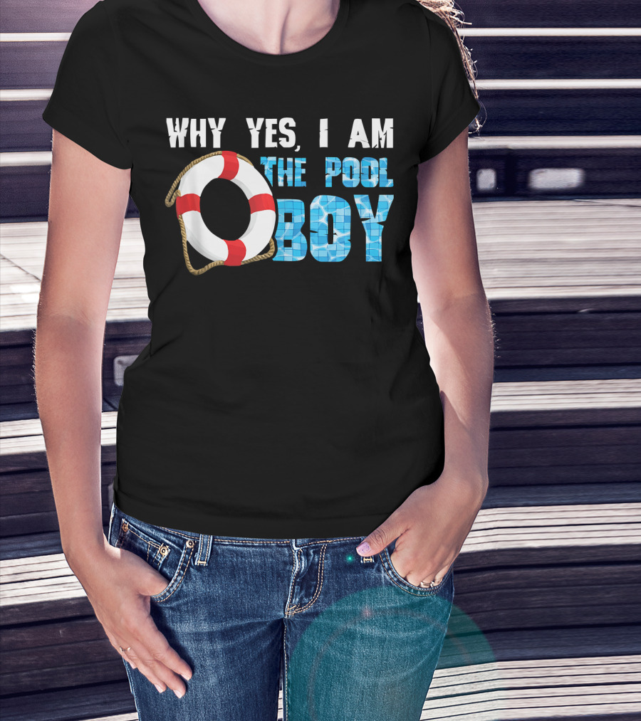 Why Yes I Am The Pool Boy Funny Swimmer Swimming Swim T-Shirt