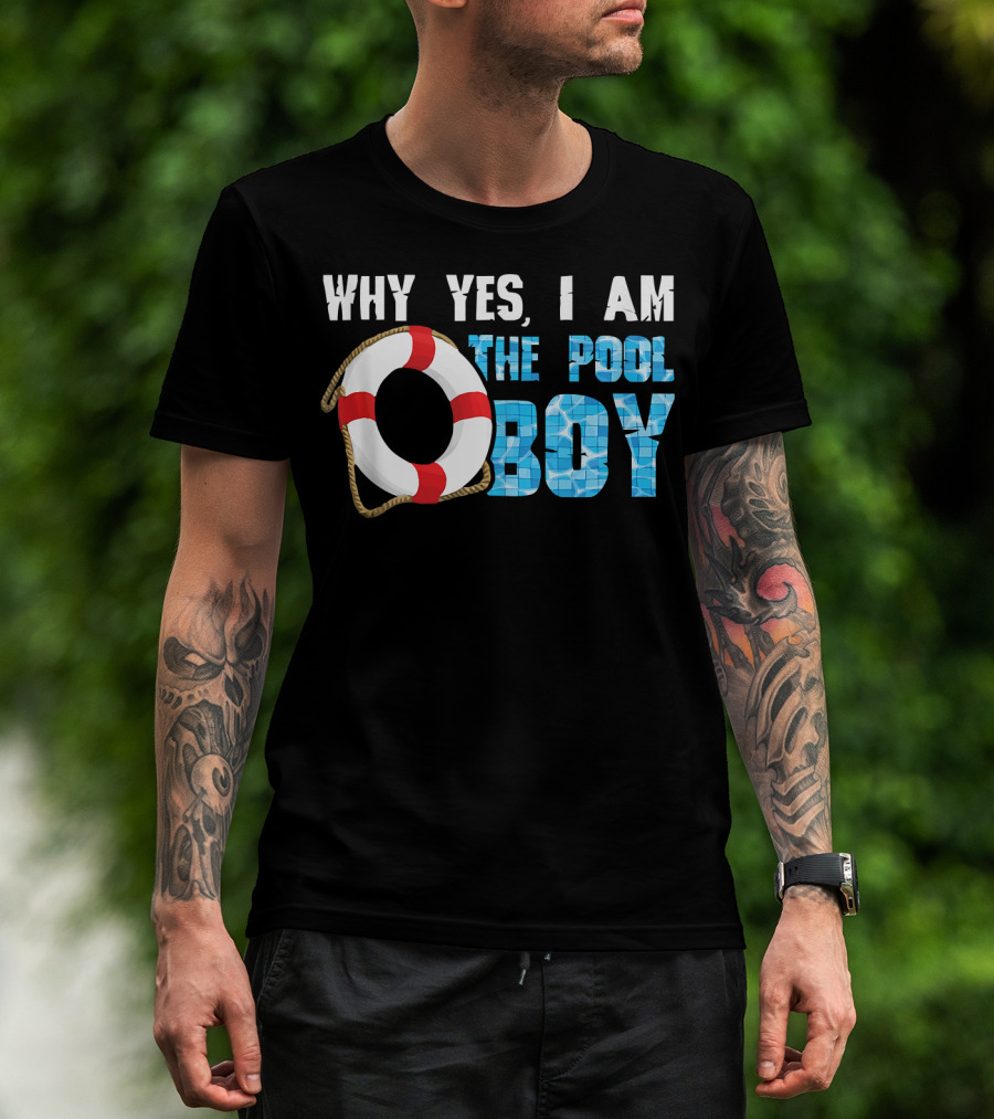 Why Yes I Am The Pool Boy Funny Swimmer Swimming Swim T-Shirt