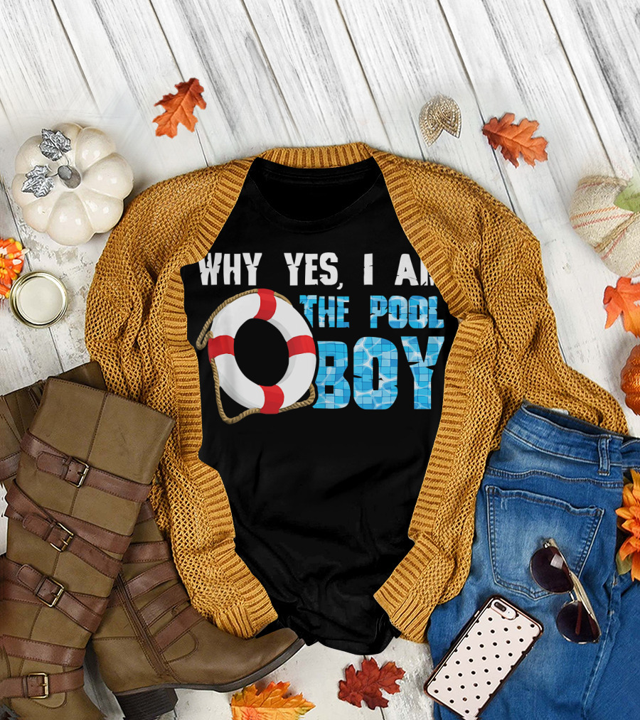 Why Yes I Am The Pool Boy Funny Swimmer Swimming Swim T-Shirt