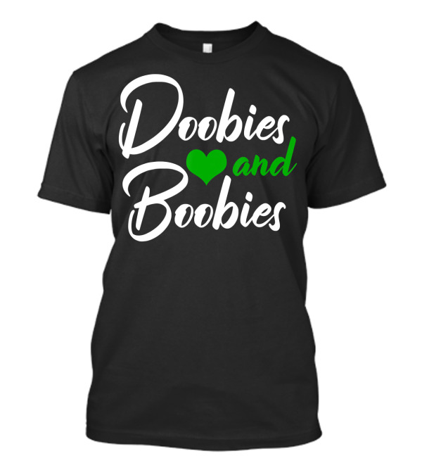 Doobies And Boobies Heart Weed Funny 420 Stoner Pothead T-Shirt