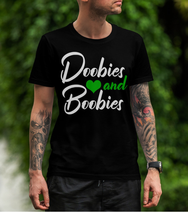 Doobies And Boobies Heart Weed Funny 420 Stoner Pothead T-Shirt