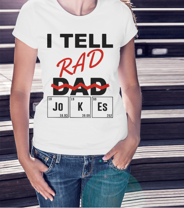 I Tell Rad Dad Jokes With Periodic Table Elements T-Shirt