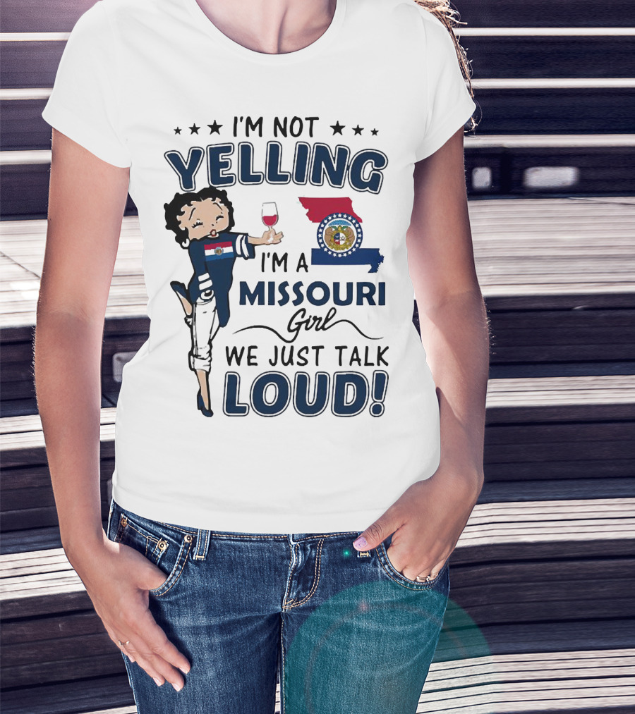 I’m Not Yelling I’m A Missouri Girl We Just Talk Loud State Flag And Seal T-Shirt