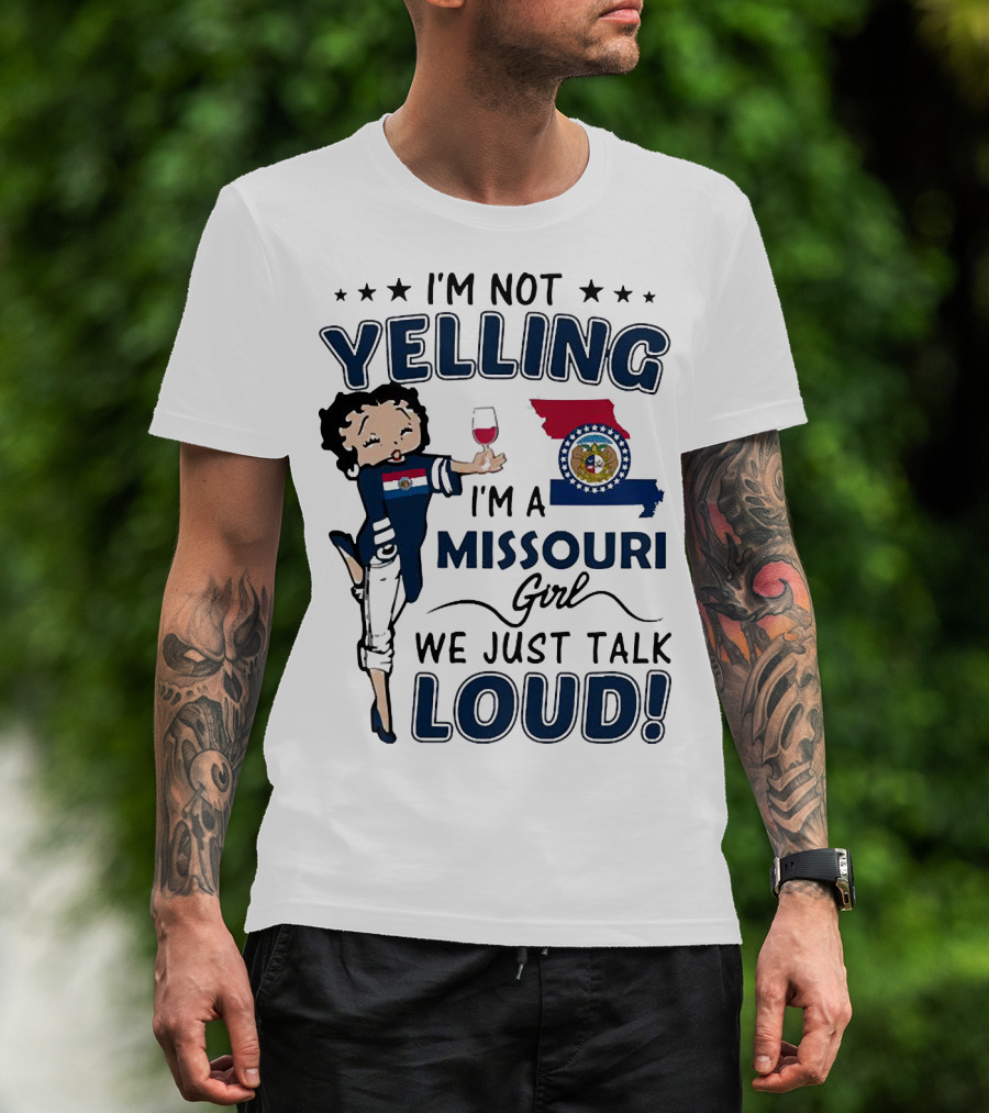 I’m Not Yelling I’m A Missouri Girl We Just Talk Loud State Flag And Seal T-Shirt