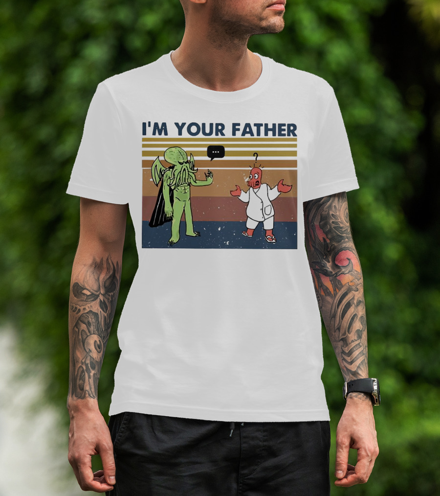 I'M YOUR FATHER Cthulhu Meets Space Alien In Costume Comedy T-Shirt