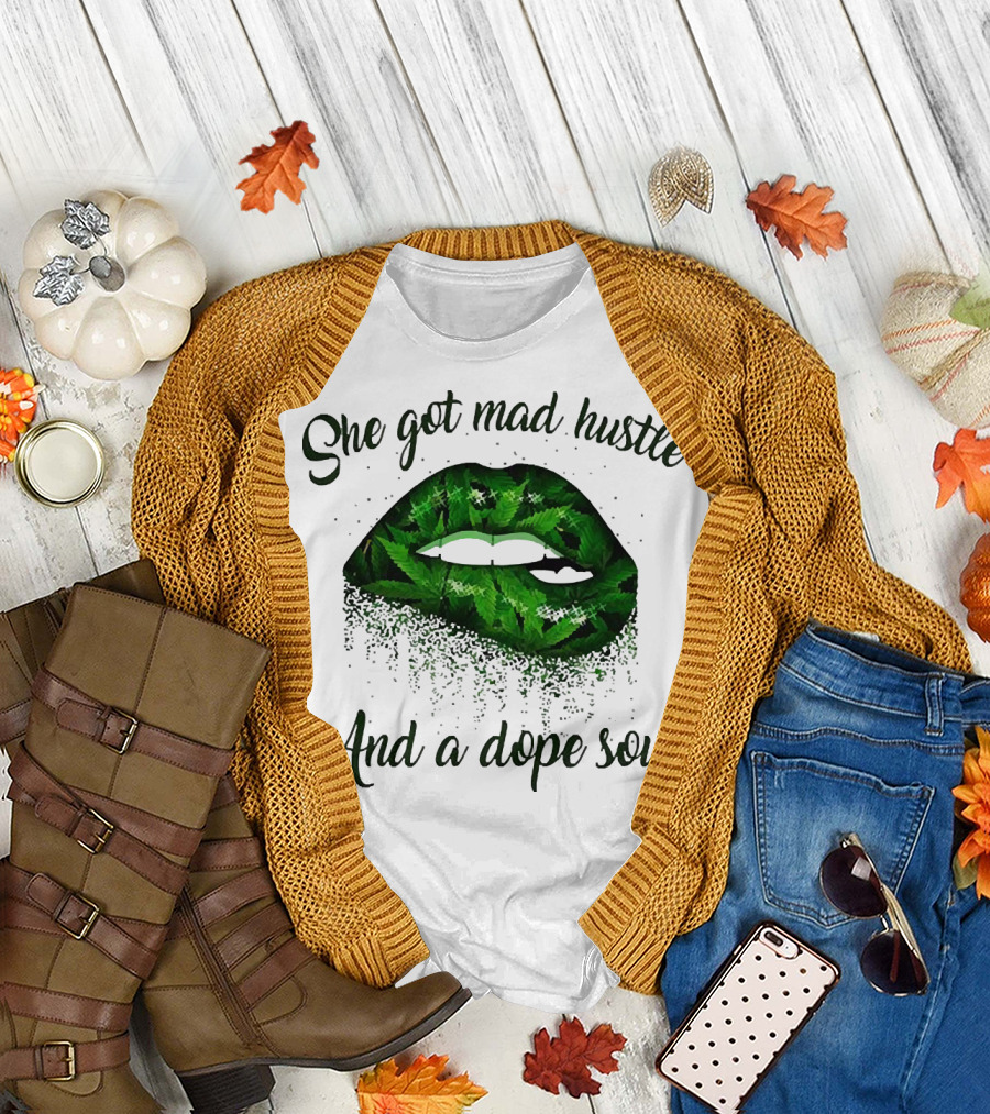 She Got Mad Hustle and a Dope Soul Lips Weed T-Shirt