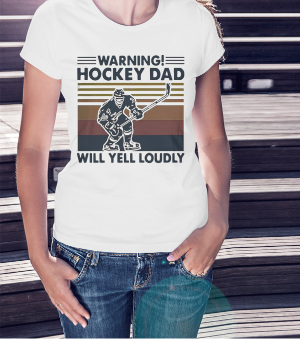 WARNING HOCKEY DAD WILL YELL LOUDLY T-Shirt