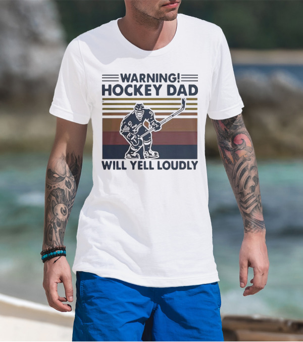 WARNING HOCKEY DAD WILL YELL LOUDLY T-Shirt