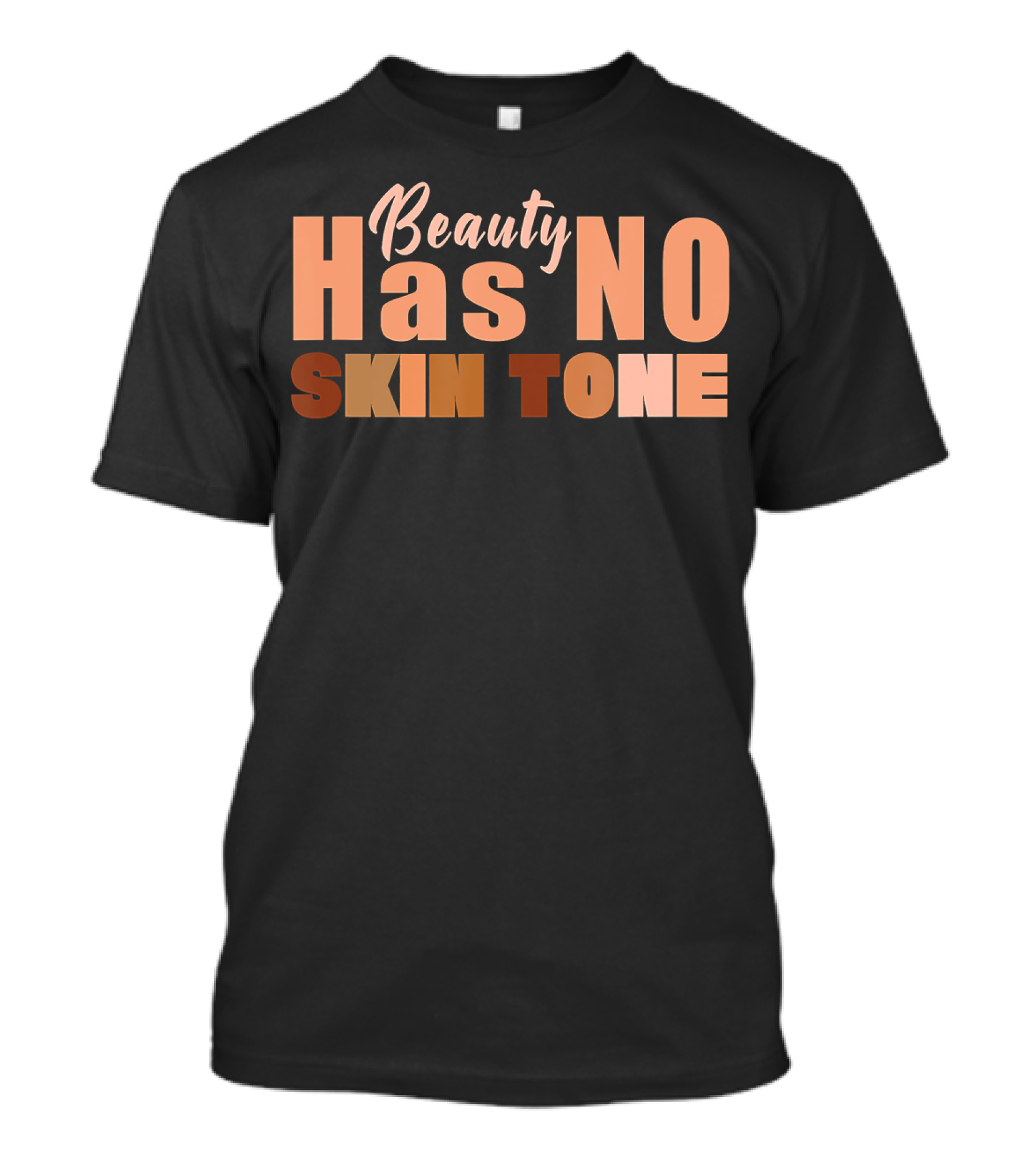 Beauty Has No Skin Tone T-Shirt