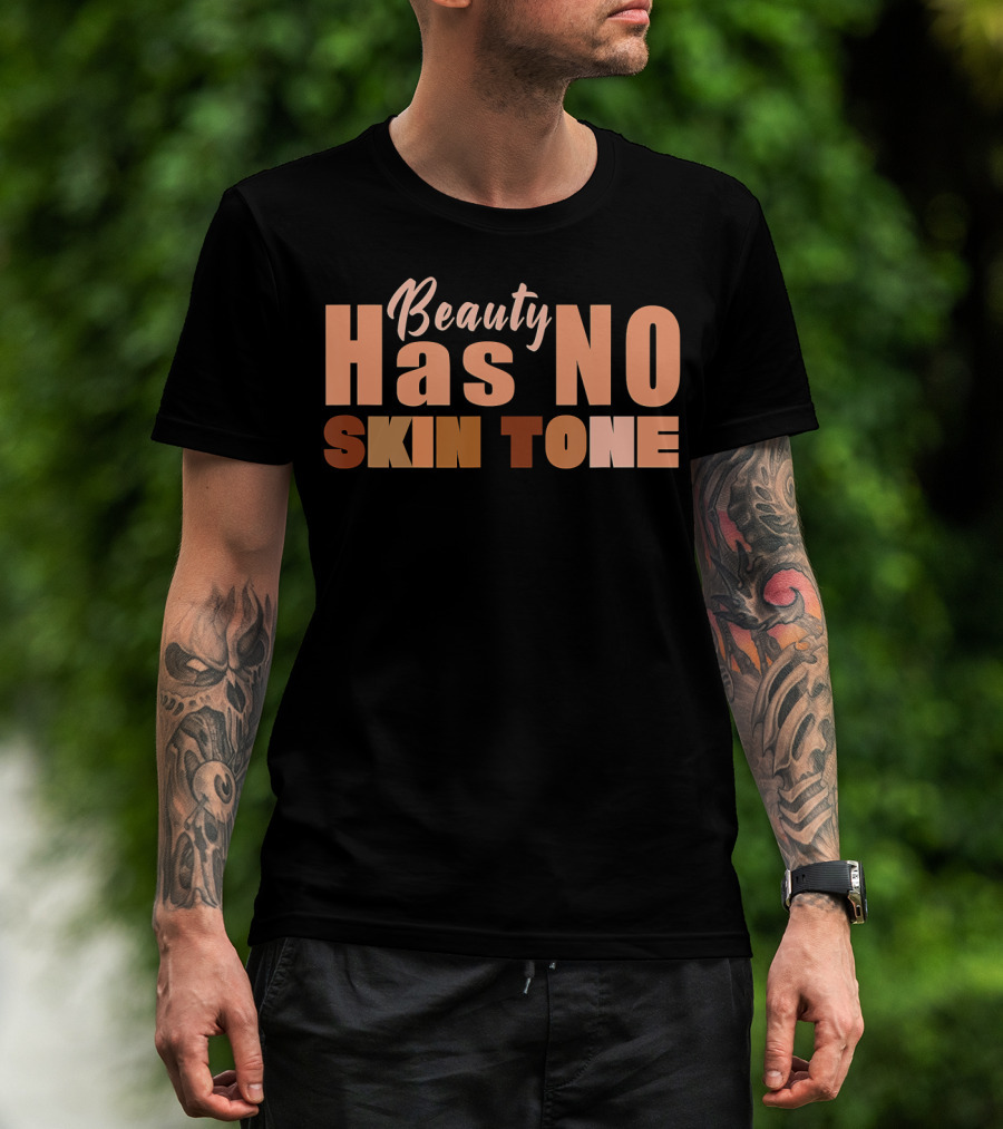 Beauty Has No Skin Tone T-Shirt