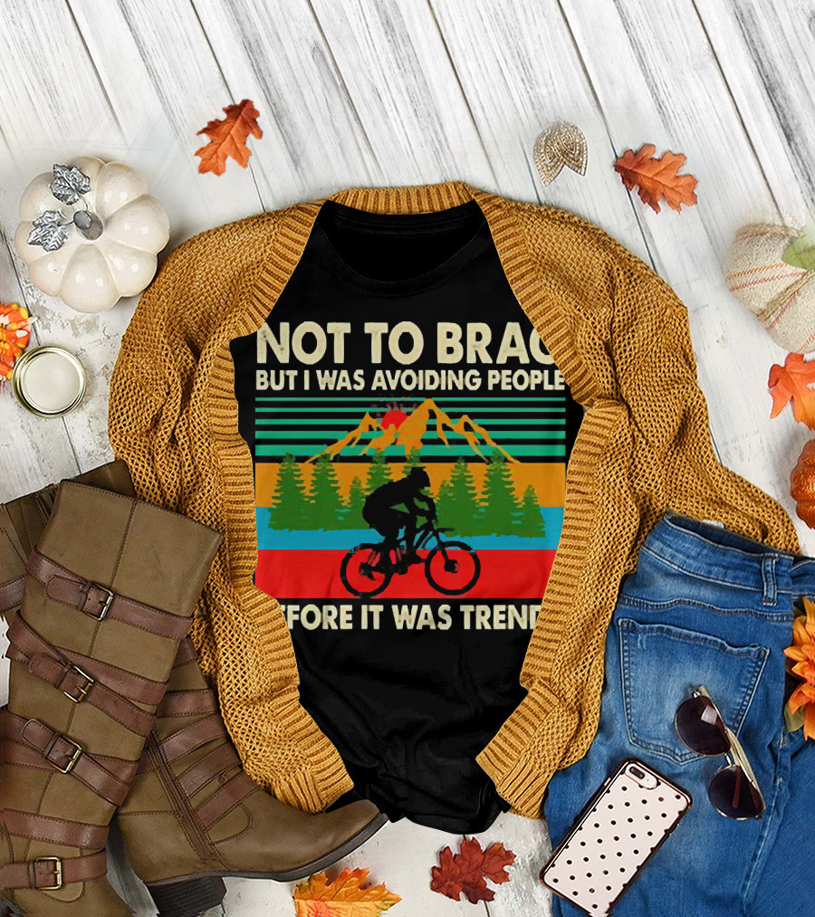 Not to Brag But I Was Avoiding People Before It Was Trendy Mountain Biking T-Shirt