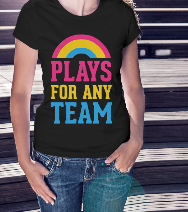 Plays For Any Team Rainbow T-Shirt