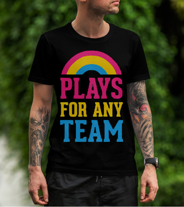 Plays For Any Team Rainbow T-Shirt