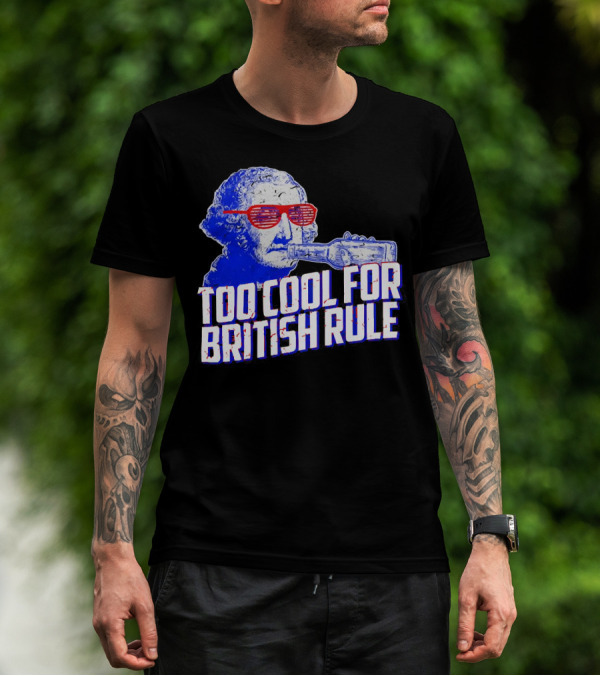 Too Cool For British Rule George Washington Red Sunglasses And Bottle T-Shirt