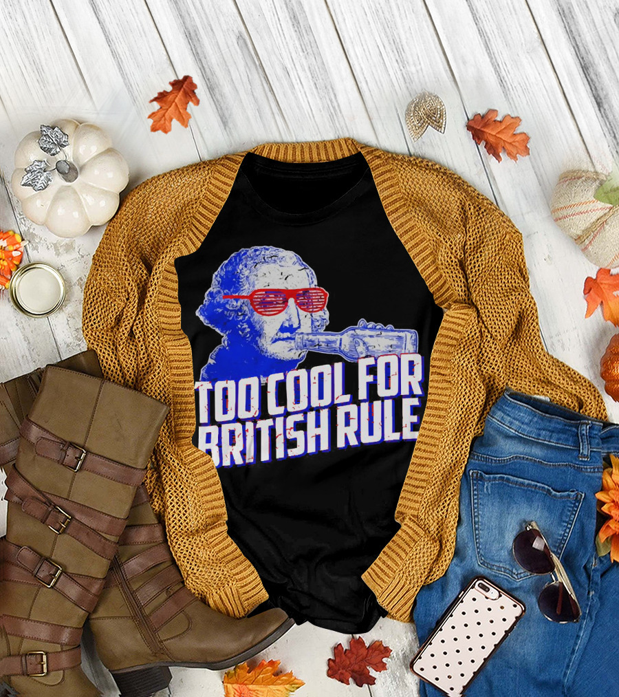 Too Cool For British Rule George Washington Red Sunglasses and Bottle T-Shirt