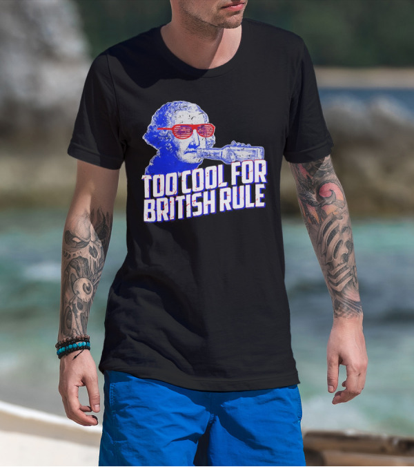 Too Cool For British Rule George Washington Red Sunglasses And Bottle T-Shirt