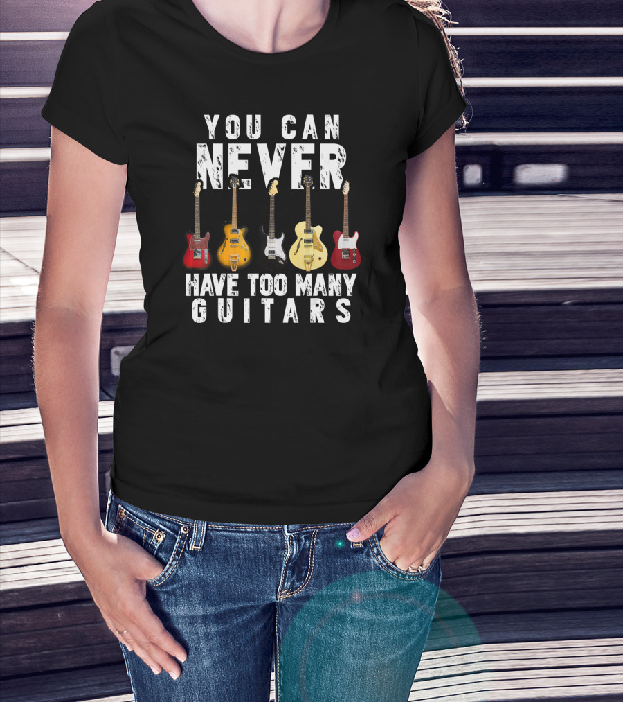 You Can Never Have Too Many Guitars Music Electric Collection T-Shirt