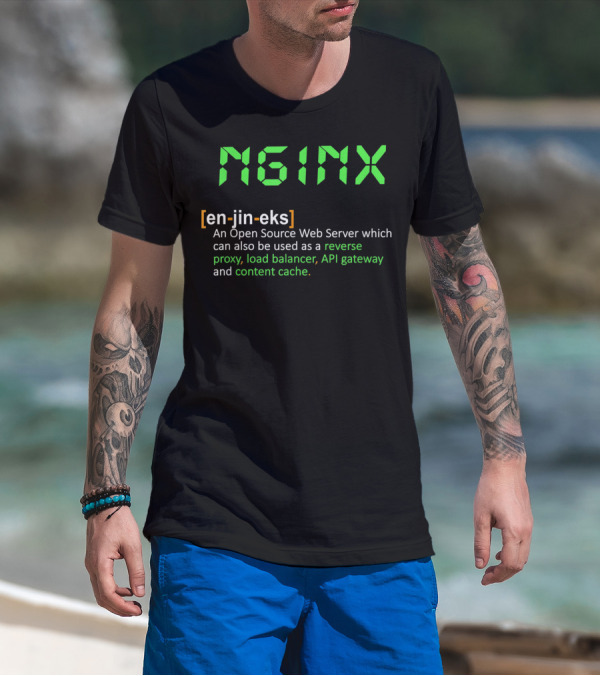 Nginx Open Source Web Server Reverse Proxy Load Balancer API Gateway Content Cache T-Shirt