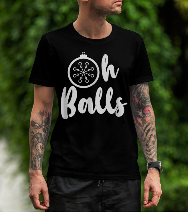Oh Balls Christmas T-Shirt