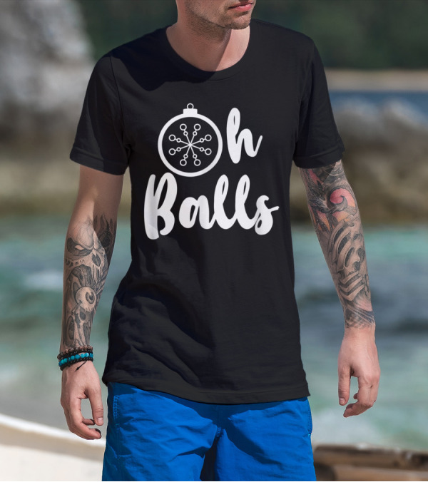 Oh Balls Christmas T-Shirt