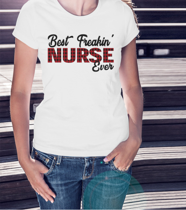 Best Freakin' Nurse Ever Red Plaid T-Shirt