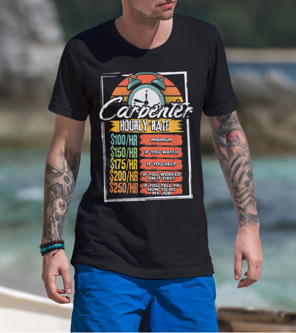 Carpenter Hourly Rate Minimum Watch Help Funny Job T-Shirt