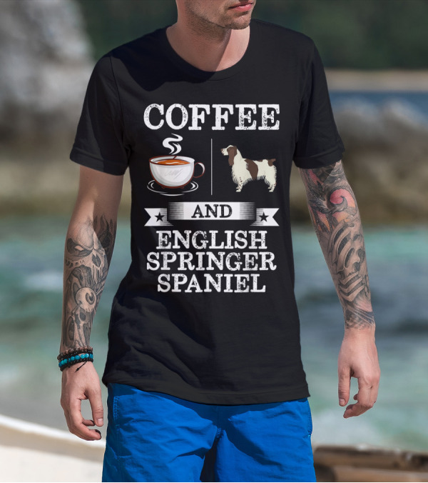 COFFEE AND ENGLISH SPRINGER SPANIEL T-Shirt