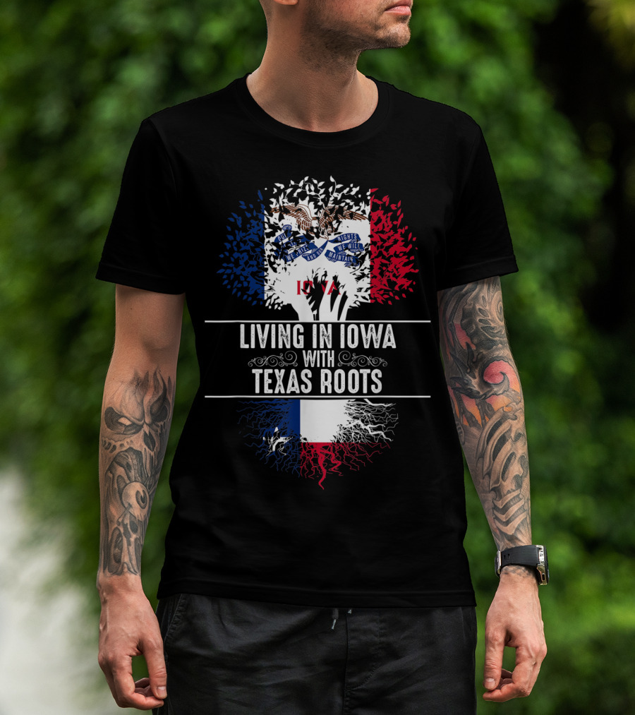 Living In Iowa With Texas Roots Iowa State Flag Tree T-Shirt