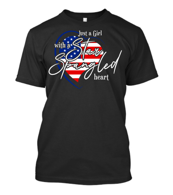 Star Spangled Heart Just A Girl With A Patriotic Flag T-Shirt