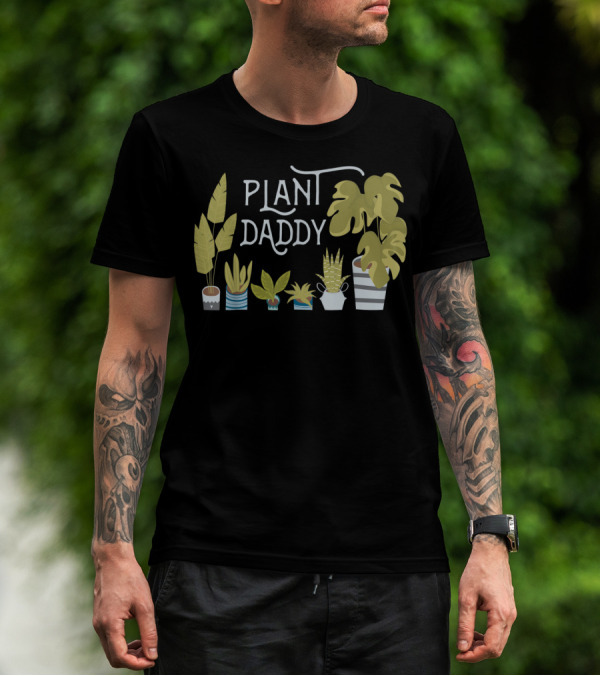 Plant Daddy For Father Dad Man Who Loves Plants T-Shirt
