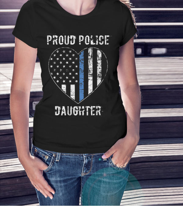 Proud Police Daughter American Flag Heart Blue Line T-Shirt