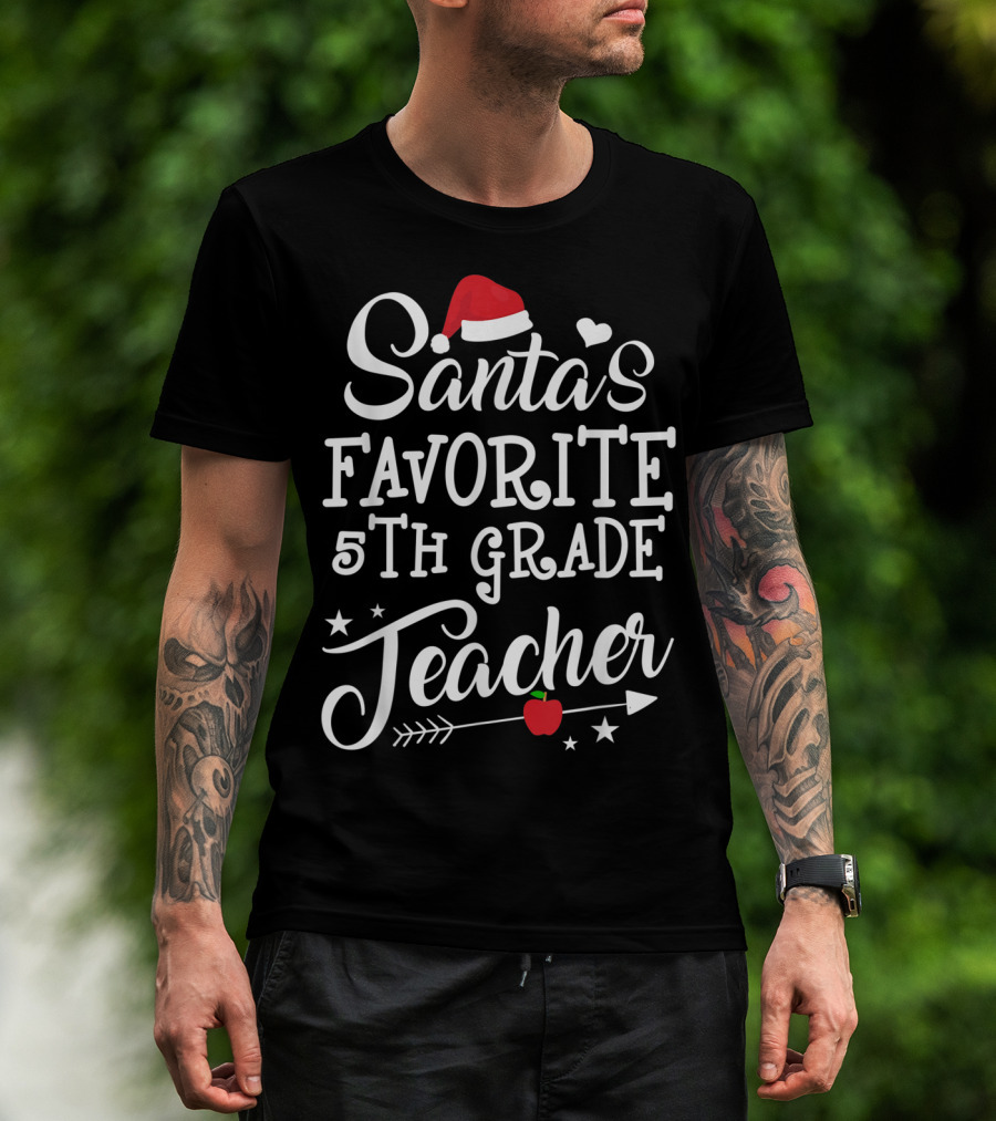 Santa's Favorite 5th Grade Teacher With Red Santa Hat Stars And Apple T-Shirt