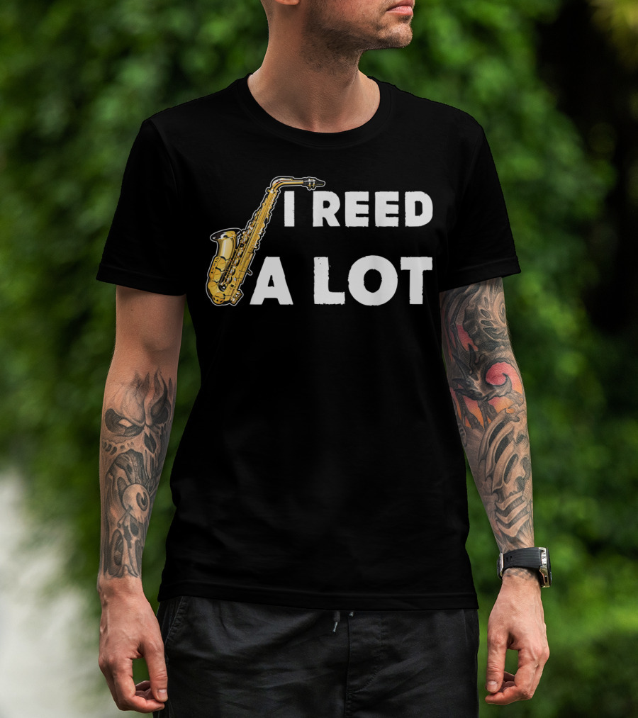 Saxophonist I Reed A Lot Saxophone Music T-Shirt