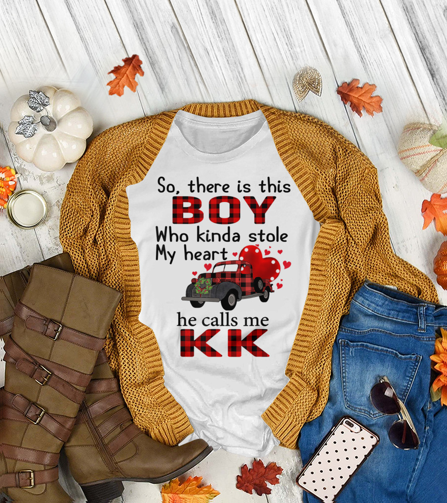 So There Is This Boy Who Kinda Stole My Heart He Calls Me KK T-Shirt