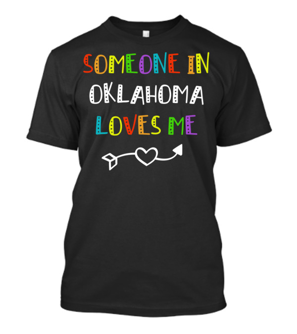 Someone In Oklahoma Loves Me Heart Arrow T-Shirt