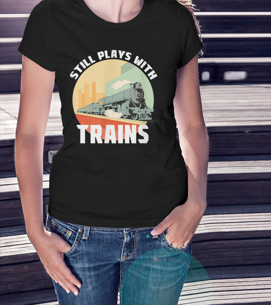 Still Plays With Trains Funny Model Railroad Retro Steam Engine T-Shirt